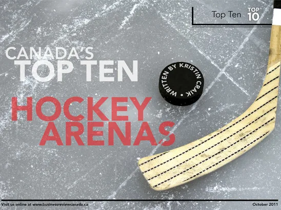 Top 10 Hockey Arenas, Business Review Canada